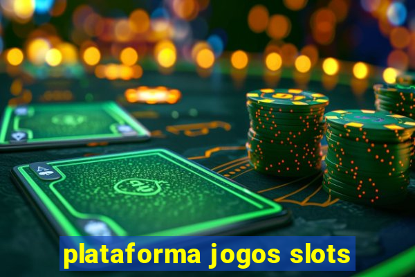 plataforma jogos slots